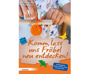 Komm lass uns Fröbel neu entdecken 1