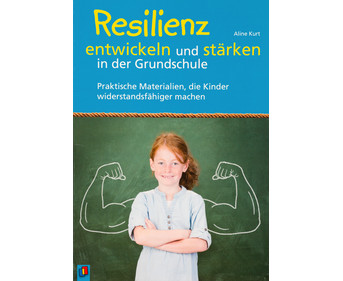 Resilienz entwickeln und stärken in der Primarschule