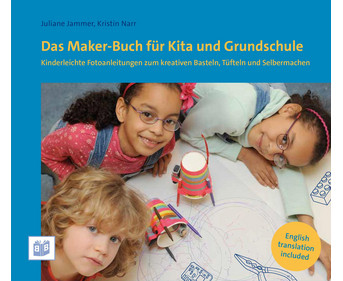 Das Maker Buch für Kita und Primarschule
