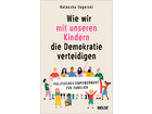 Wie wir mit unseren Kindern die Demokratie verteidigen