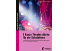 3 kurze Theaterstücke für die Schulbühne