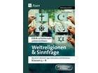 Ethik schülernah unterrichten: Weltreligionen und Sinnfrage