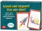 Denk und Legespiel Schnell oder langsam? Dick oder dünn?