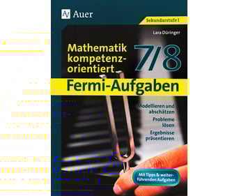 Fermi Aufgaben Mathematik kompetenzorientiert 7/8