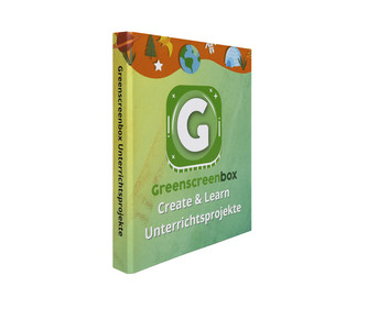 Greenscreenbox Handreichung Create & Learn Unterrichtsprojekte